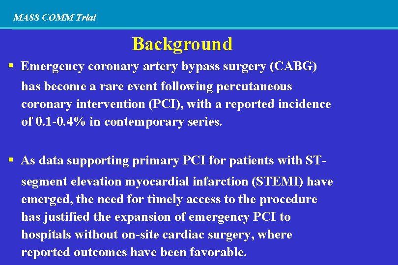 MASS COMM Trial Background Emergency coronary artery bypass surgery (CABG) has become a rare