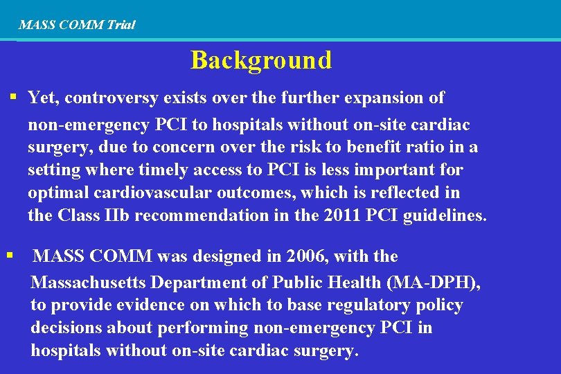 MASS COMM Trial Background Yet, controversy exists over the further expansion of non-emergency PCI