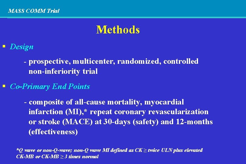 MASS COMM Trial Methods Design - prospective, multicenter, randomized, controlled non-inferiority trial Co-Primary End