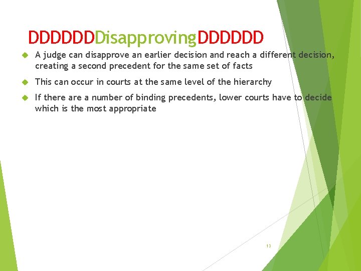 DDDDDDDisapproving. DDDDDD A judge can disapprove an earlier decision and reach a different decision,