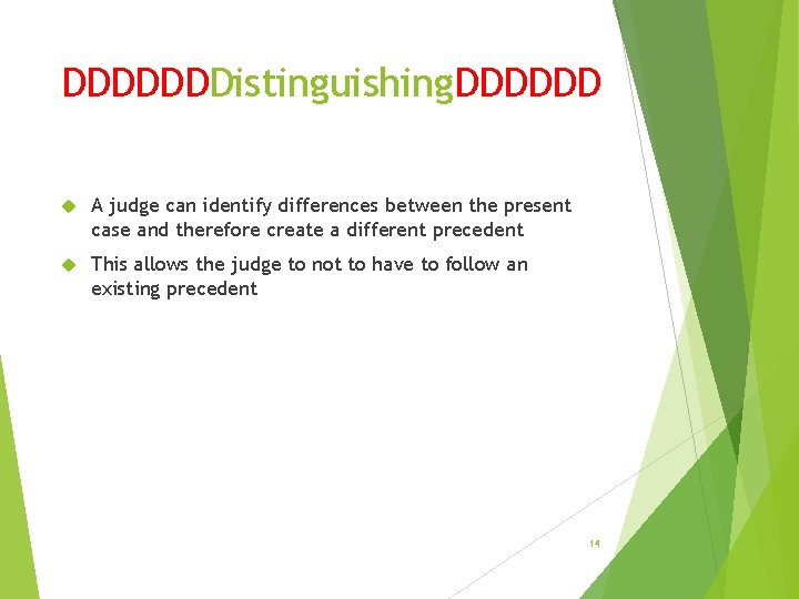 DDDDDDDistinguishing. DDDDDD A judge can identify differences between the present case and therefore create