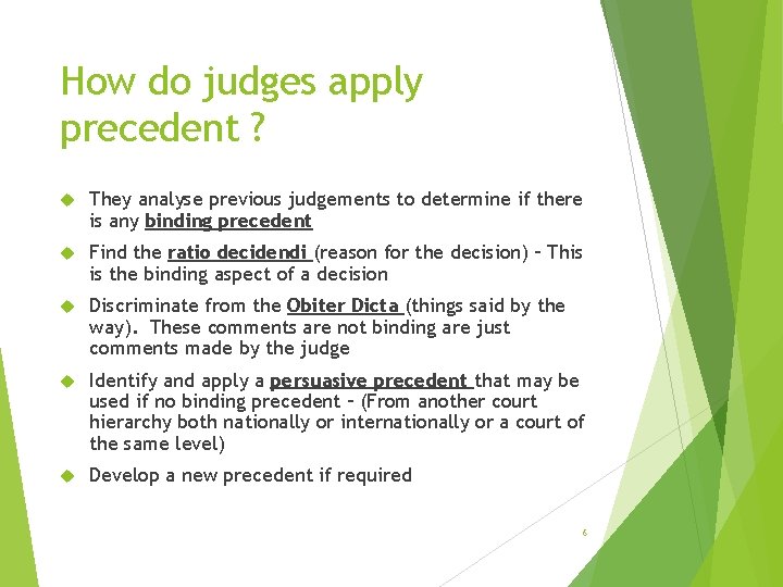 How do judges apply precedent ? They analyse previous judgements to determine if there