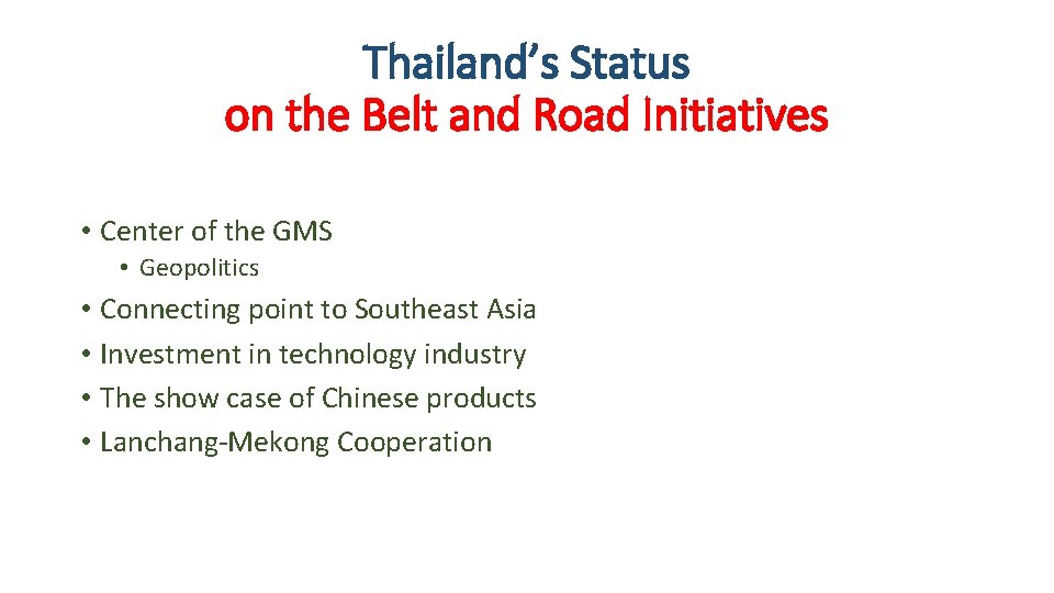 Thailand’s Status on the Belt and Road Initiatives • Center of the GMS •