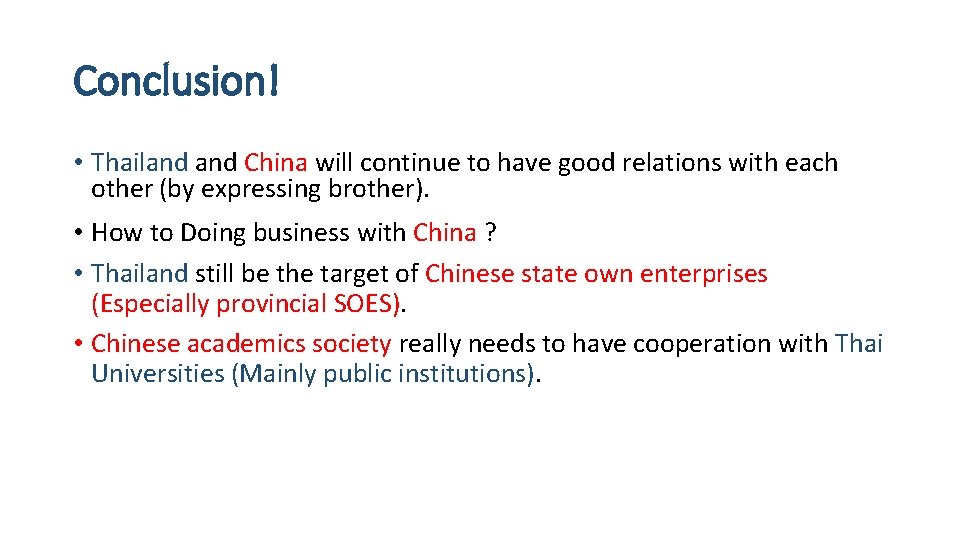 Conclusion! • Thailand China will continue to have good relations with each other (by