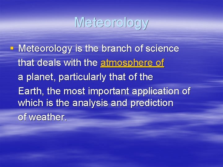 Meteorology § Meteorology is the branch of science that deals with the atmosphere of