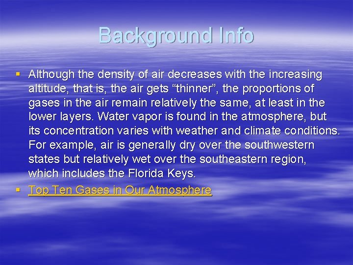 Background Info § Although the density of air decreases with the increasing altitude, that