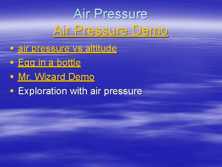 Air Pressure Demo § § air pressure vs altitude Egg in a bottle Mr.