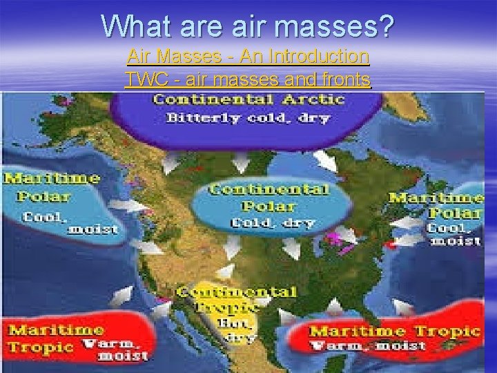 What are air masses? Air Masses - An Introduction TWC - air masses and