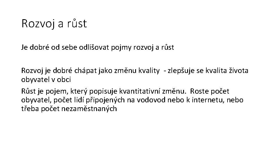 Rozvoj a růst Je dobré od sebe odlišovat pojmy rozvoj a růst Rozvoj je