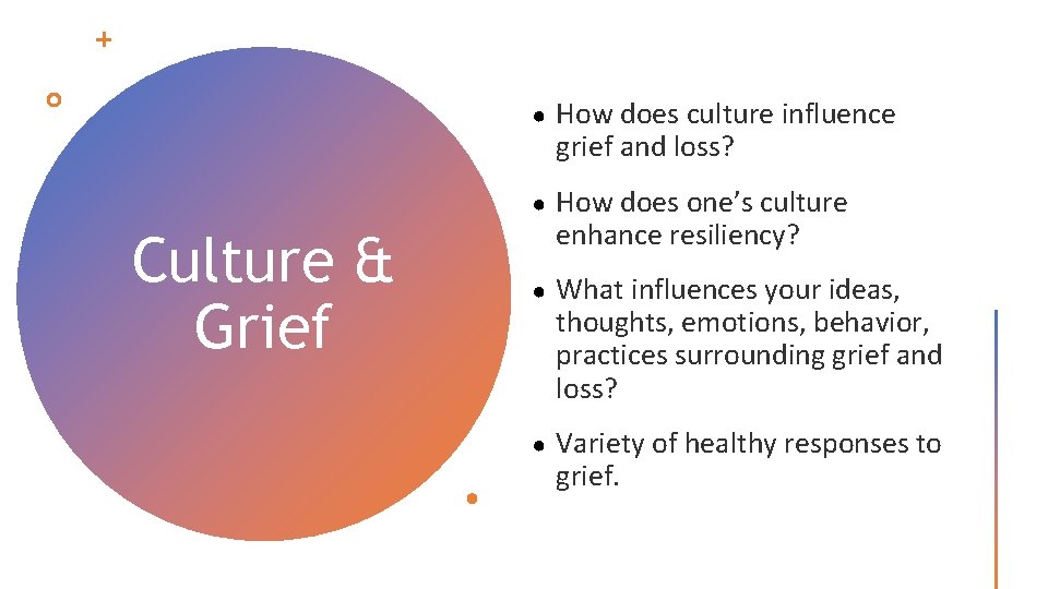 Culture & Grief ● How does culture influence grief and loss? ● How does