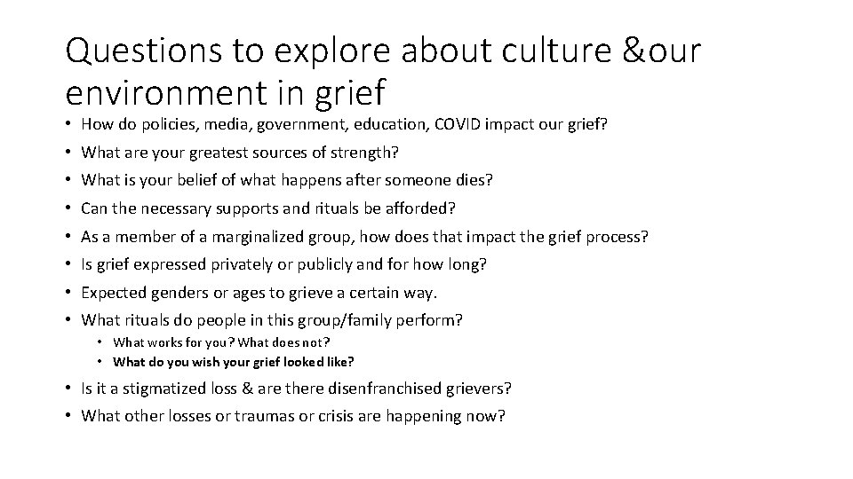 Questions to explore about culture &our environment in grief • How do policies, media,