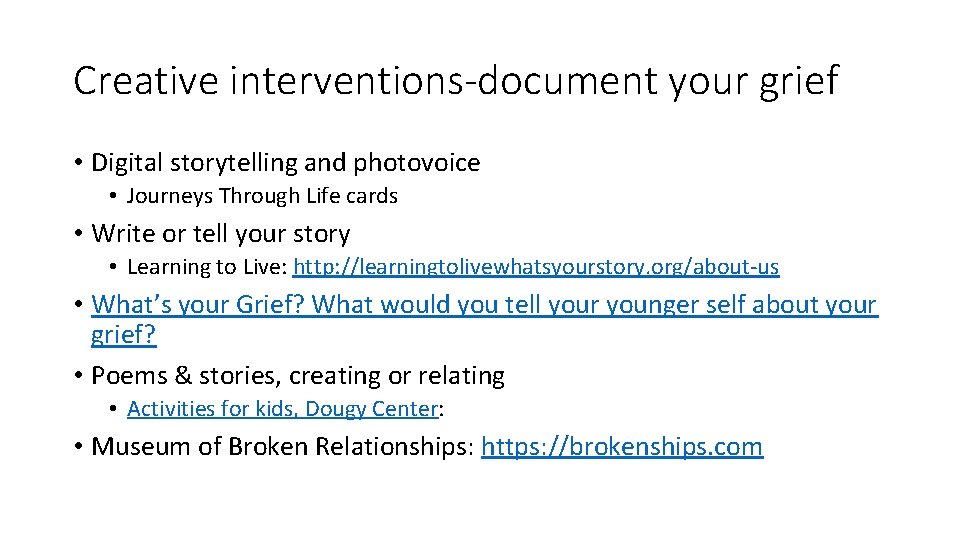 Creative interventions-document your grief • Digital storytelling and photovoice • Journeys Through Life cards