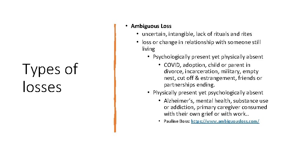 Types of losses • Ambiguous Loss • uncertain, intangible, lack of rituals and rites