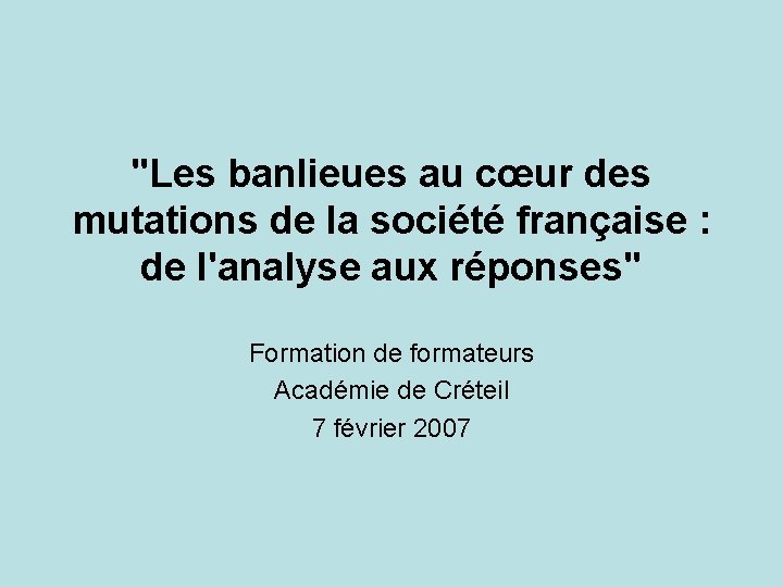 "Les banlieues au cœur des mutations de la société française : de l'analyse aux