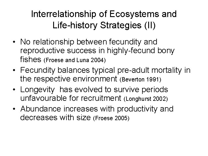 Interrelationship of Ecosystems and Life-history Strategies (II) • No relationship between fecundity and reproductive