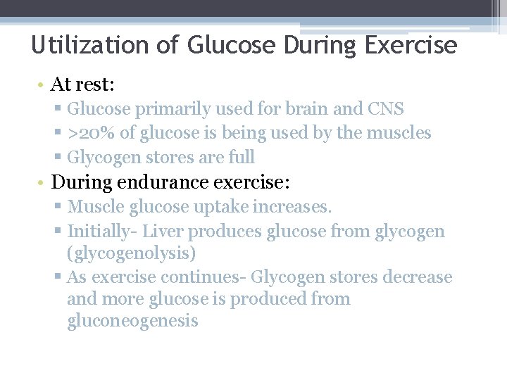 Utilization of Glucose During Exercise • At rest: § Glucose primarily used for brain