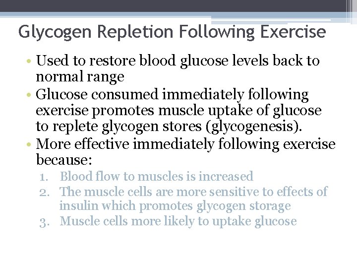 Glycogen Repletion Following Exercise • Used to restore blood glucose levels back to normal