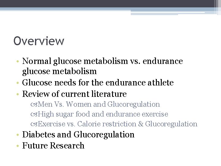 Overview • Normal glucose metabolism vs. endurance glucose metabolism • Glucose needs for the