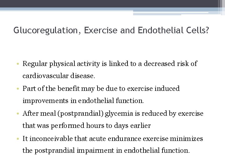 Glucoregulation, Exercise and Endothelial Cells? • Regular physical activity is linked to a decreased