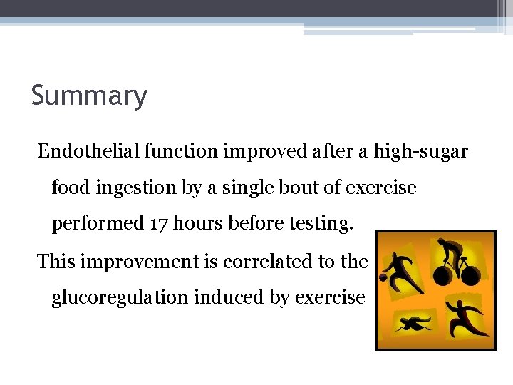 Summary Endothelial function improved after a high-sugar food ingestion by a single bout of