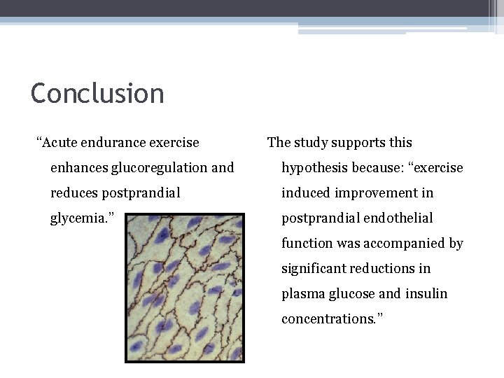 Conclusion “Acute endurance exercise The study supports this enhances glucoregulation and hypothesis because: “exercise