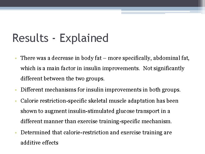 Results - Explained • There was a decrease in body fat – more specifically,