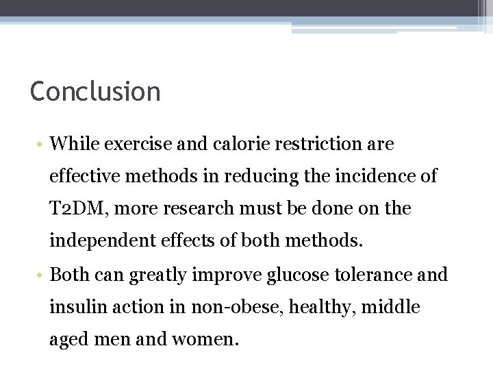 Conclusion • While exercise and calorie restriction are effective methods in reducing the incidence