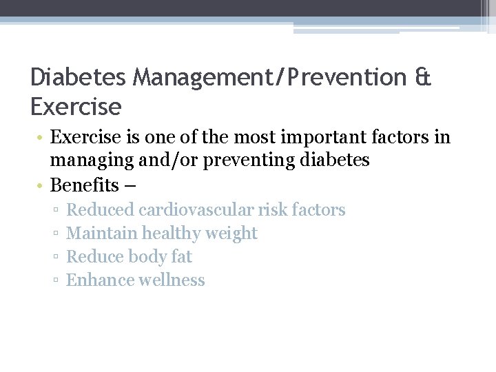 Diabetes Management/Prevention & Exercise • Exercise is one of the most important factors in