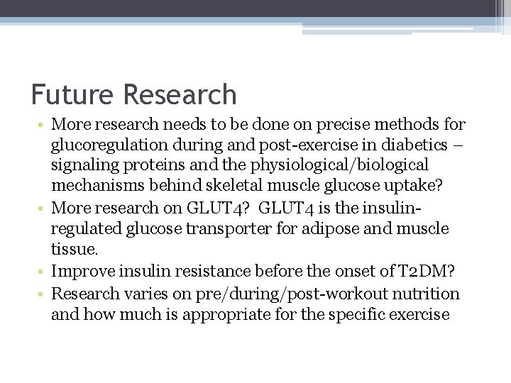 Future Research • More research needs to be done on precise methods for glucoregulation