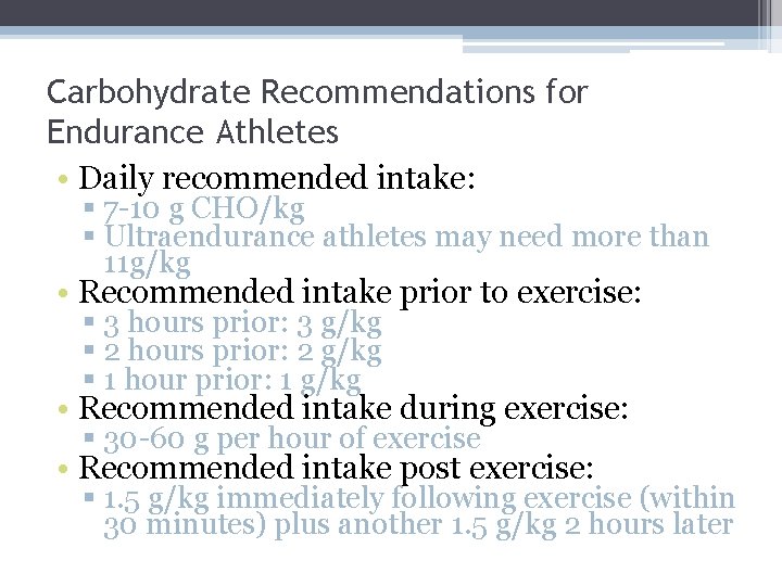 Carbohydrate Recommendations for Endurance Athletes • Daily recommended intake: § 7 -10 g CHO/kg