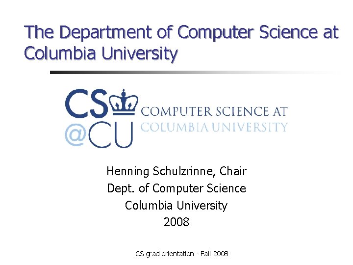 The Department of Computer Science at Columbia University Henning Schulzrinne, Chair Dept. of Computer