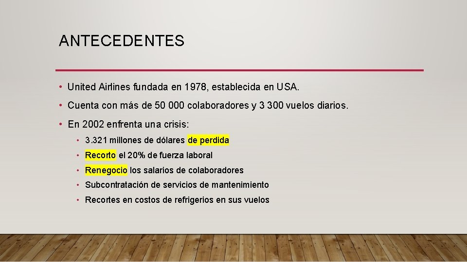 ANTECEDENTES • United Airlines fundada en 1978, establecida en USA. • Cuenta con más ANTECEDENTES • United Airlines fundada en 1978, establecida en USA. • Cuenta con más