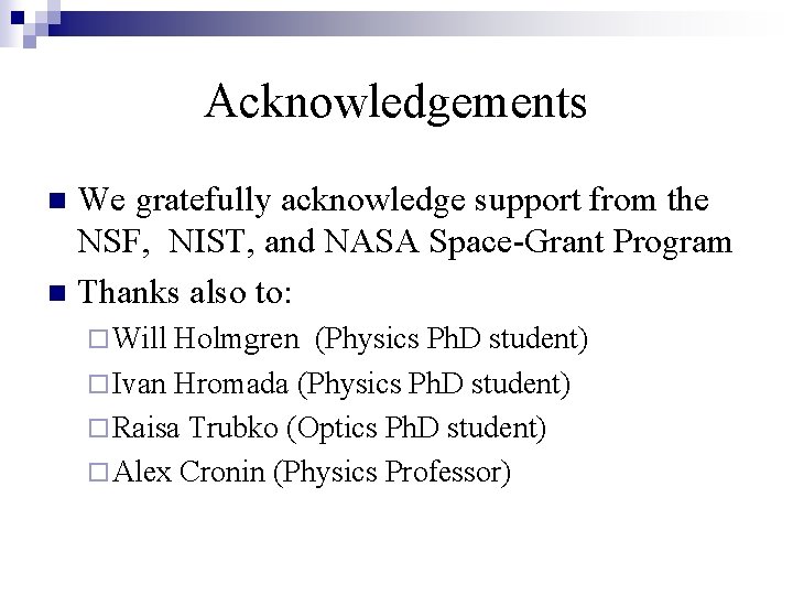 Acknowledgements We gratefully acknowledge support from the NSF, NIST, and NASA Space-Grant Program n Acknowledgements We gratefully acknowledge support from the NSF, NIST, and NASA Space-Grant Program n