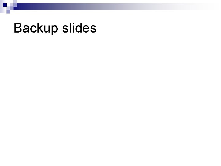 Backup slides Backup slides