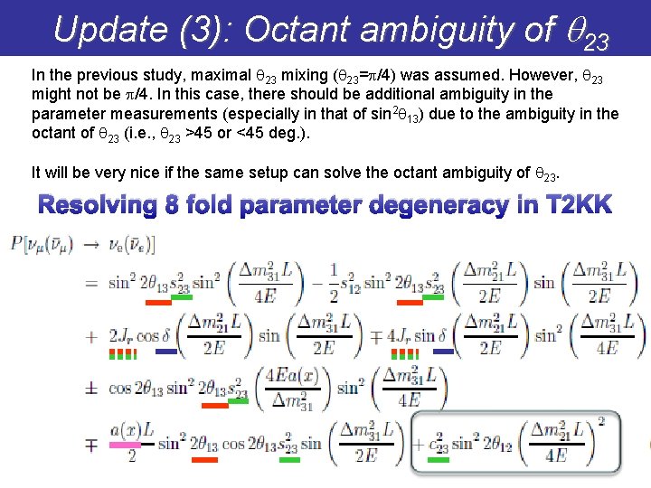 Update (3): Octant ambiguity of q 23 In the previous study, maximal q 23