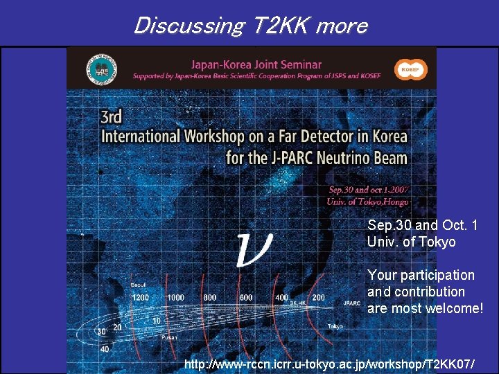 Discussing T 2 KK more Sep. 30 and Oct. 1 Univ. of Tokyo Your