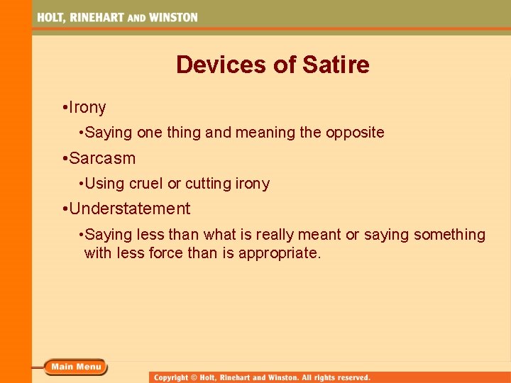 Devices of Satire • Irony • Saying one thing and meaning the opposite •