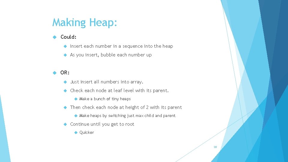 Making Heap: Could: Insert each number in a sequence into the heap As you