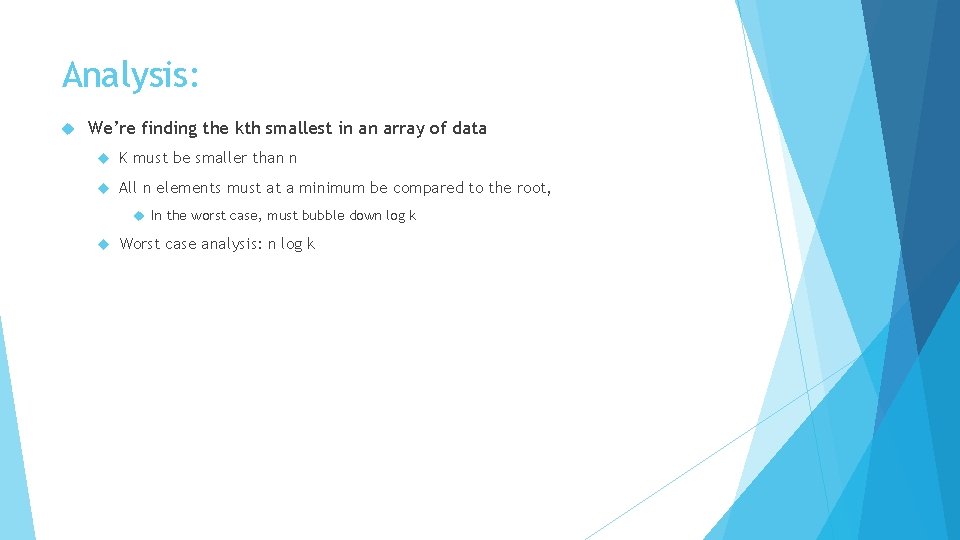 Analysis: We’re finding the kth smallest in an array of data K must be