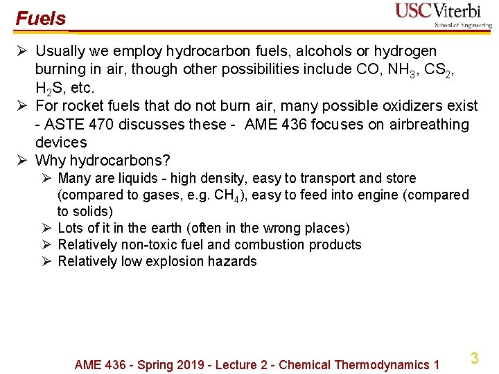 Fuels Ø Usually we employ hydrocarbon fuels, alcohols or hydrogen burning in air, though