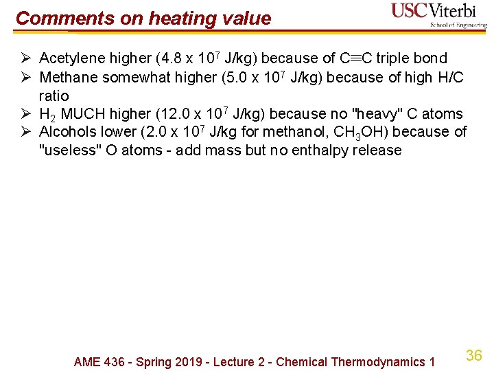 Comments on heating value Ø Acetylene higher (4. 8 x 107 J/kg) because of