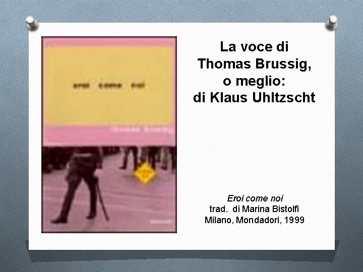 La voce di Thomas Brussig, o meglio: di Klaus Uhltzscht Eroi come noi trad.