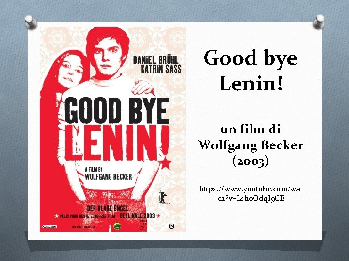 Good bye Lenin! un film di Wolfgang Becker (2003) https: //www. youtube. com/wat ch?