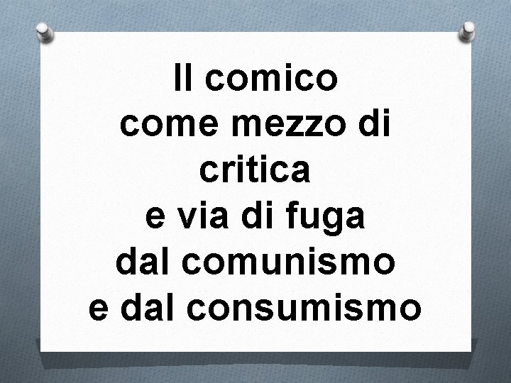 Il comico come mezzo di critica e via di fuga dal comunismo e dal