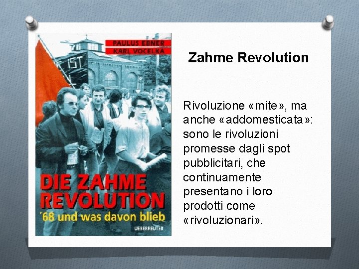 Zahme Revolution Rivoluzione «mite» , ma anche «addomesticata» : sono le rivoluzioni promesse dagli