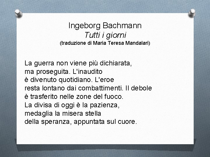 Ingeborg Bachmann Tutti i giorni (traduzione di Maria Teresa Mandalari) La guerra non viene