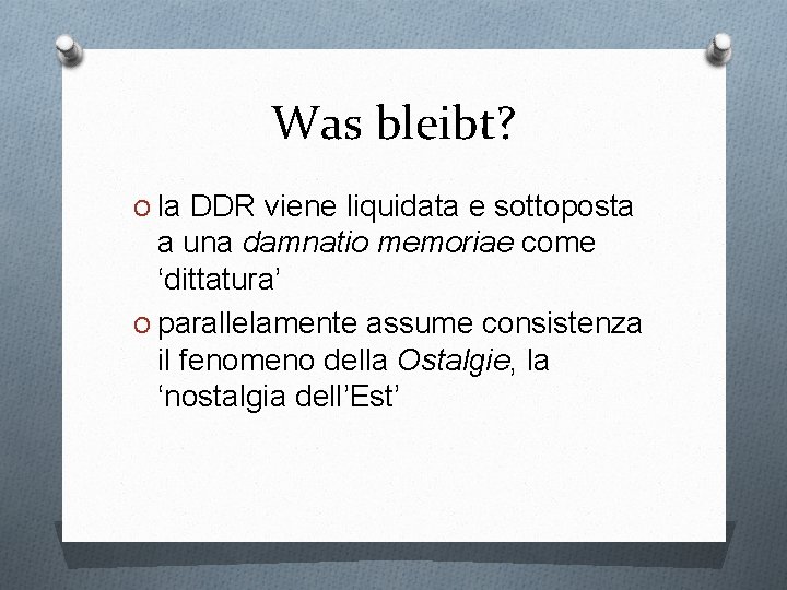 Was bleibt? O la DDR viene liquidata e sottoposta a una damnatio memoriae come