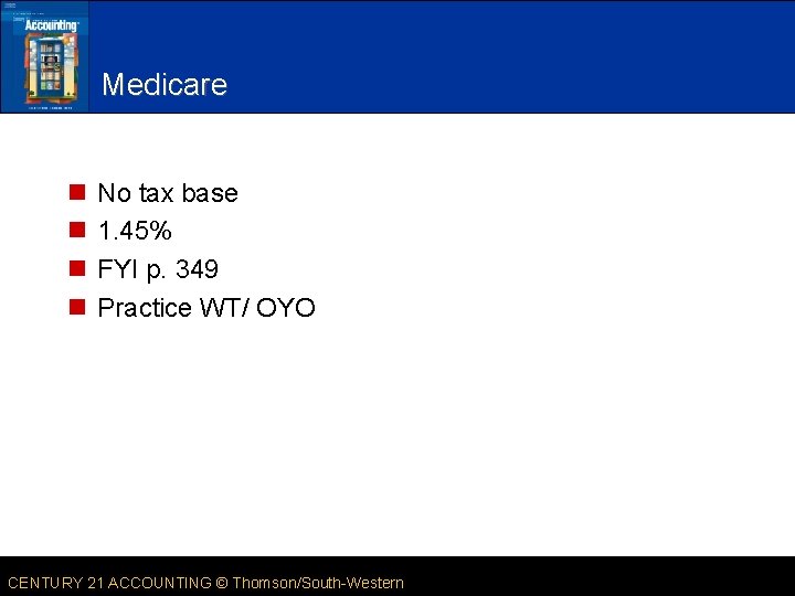 Medicare n n No tax base 1. 45% FYI p. 349 Practice WT/ OYO
