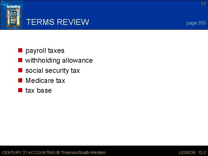 11 TERMS REVIEW n n n page 350 payroll taxes withholding allowance social security