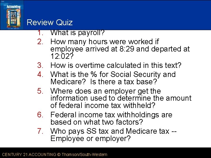 Review Quiz 1. What is payroll? 2. How many hours were worked if employee